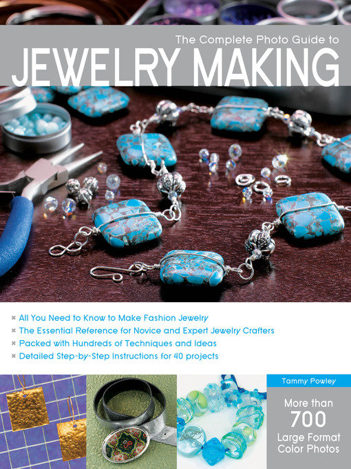 Title details for The Complete Photo Guide to Jewelry Making by Tammy Powley - Available